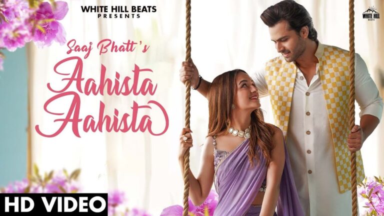 Aahista Aahista Lyrics
Saaj Bhatt