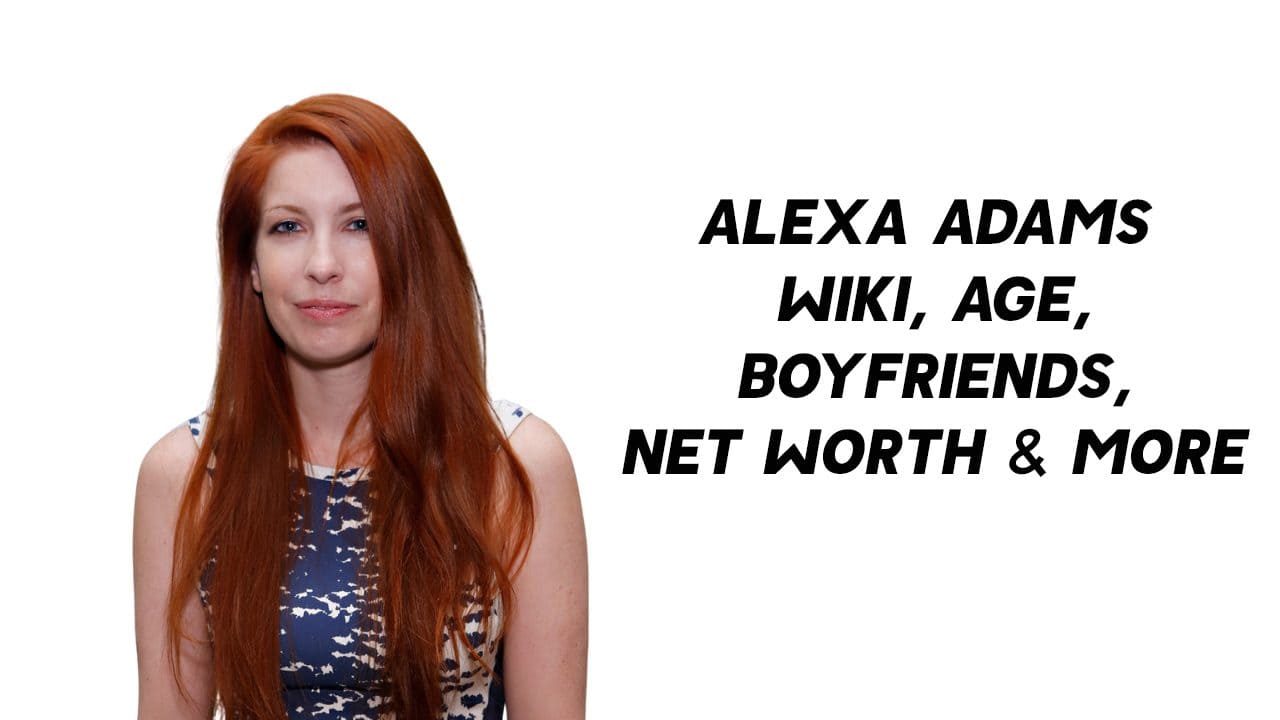 Alexa Adams Wiki, Age, Boyfriends, Net Worth & More 1