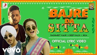 BAJRE DA SITTA LYRICS - Rashmeet Kaur, Deep Kalsi & Ikka