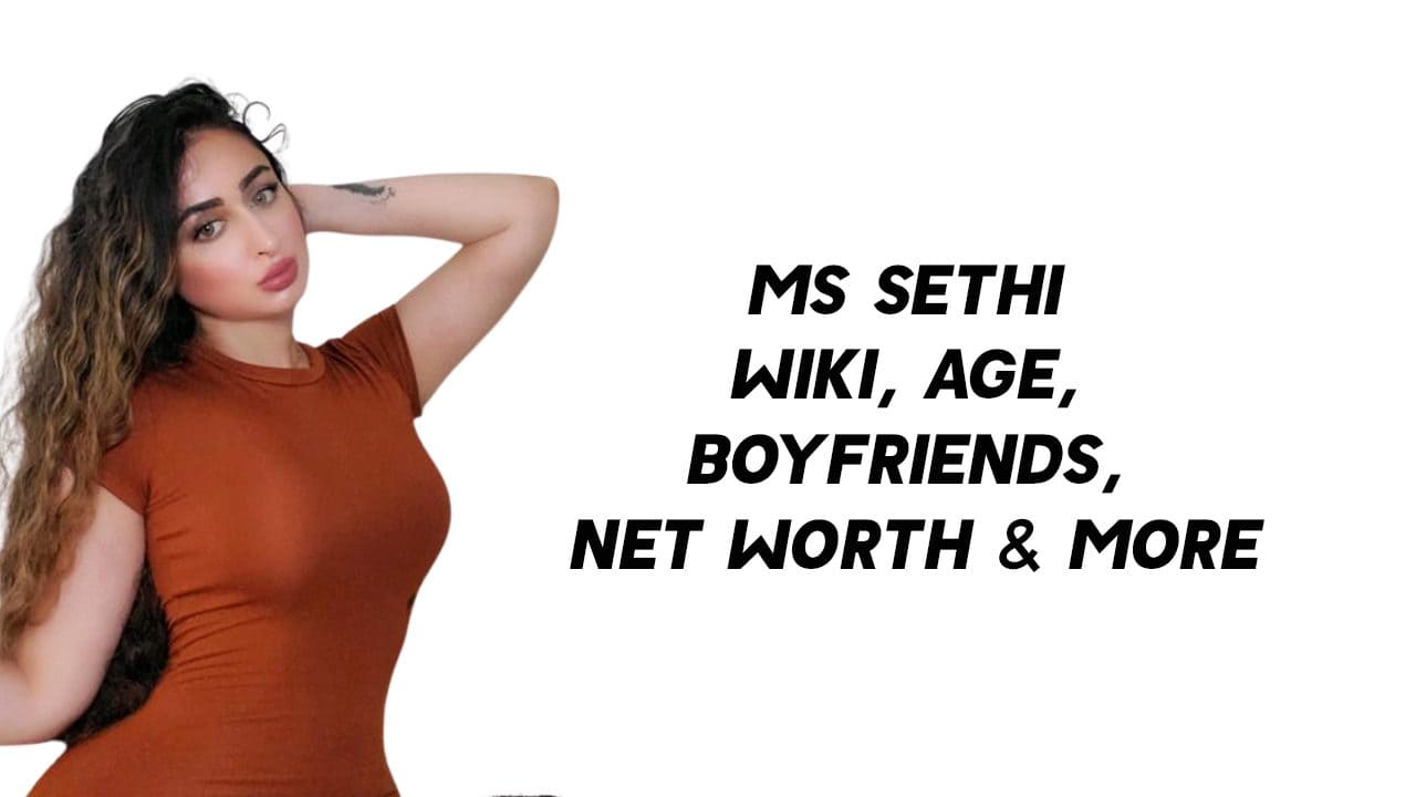 MS Sethi Wiki, Age, Boyfriends, Net Worth & More 1